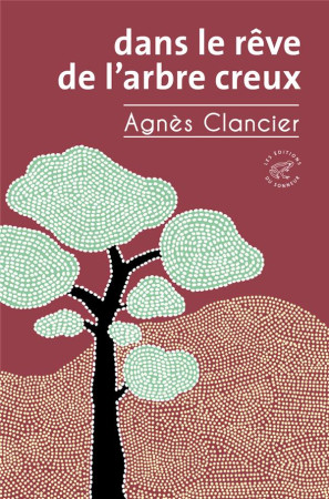 DANS LE REVE DE L'ARBRE CREUX - CLANCIER AGNES - SONNEUR