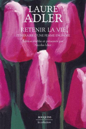 RETENIR LA VIE - ITINERAIRE D'UNE FEMME ENGAGEE - ADLER/IDIER - BOUQUINS