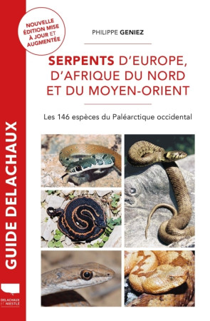 SERPENTS. EUROPE, D-AFRIQUE DU NORD ET DU MOYEN-ORIENT - Philippe Geniez - DELACHAUX