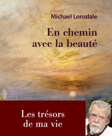 EN CHEMIN AVEC LA BEAUTE. LES TRESORS DE MA VIE - Michaël Lonsdale - REY