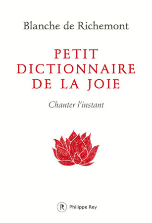 PETIT DICTIONNAIRE DE LA JOIE - Blanche de Richemont - REY