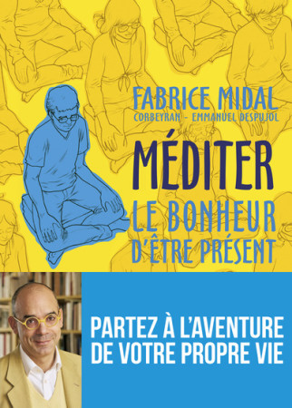 MEDITER LE BONHEUR D-ETRE PRESENT - Fabrice Midal - REY