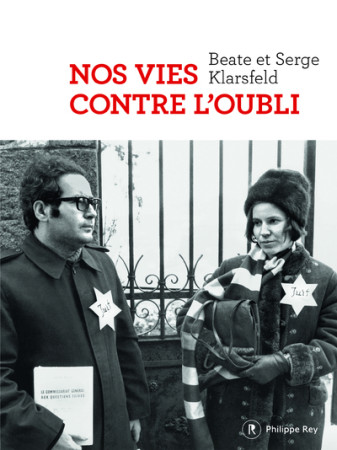 NOS VIES CONTRE L-OUBLI - Baete Klarsfeld - REY