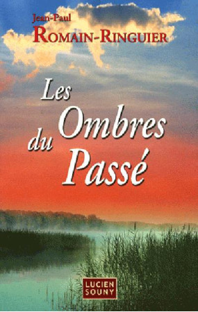 LES OMBRES DU PASSE - ROMAIN-RINGUIER JEAN - LUCIEN SOUNY