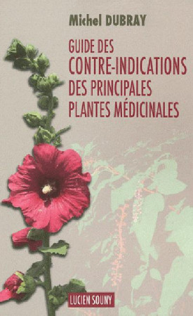 GDE DES CONTRE-INDICATIONS DES PRINCIPALES PLANTES MED. - DUBRAY MICHEL - LUCIEN SOUNY