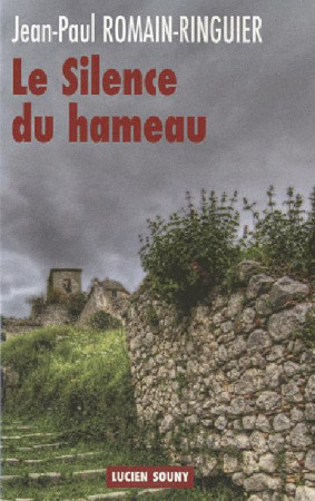 SILENCE DU HAMEAU - ROMAIN-RINGUIER JEAN - LUCIEN SOUNY