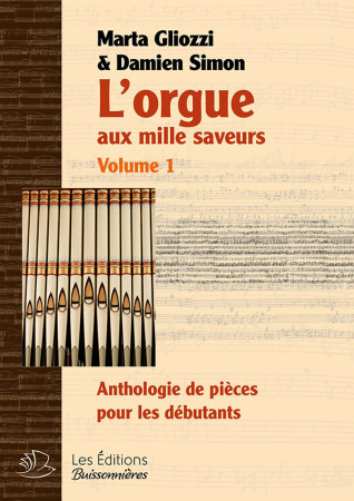 ORGUE AUX MILLE SAVEURS, VOLUME 1, ANTHOL OGIE DE PIECES POUR DEBUTANTS - Gliozzi et Simon - BUISSONNIERE 29