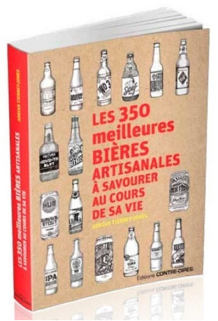 350 MEILLEURES BIERES ARTISANALES A SAVOURER AU COURS DE SA VIE - Adrian Tierney-Jones - CONTRE DIRES