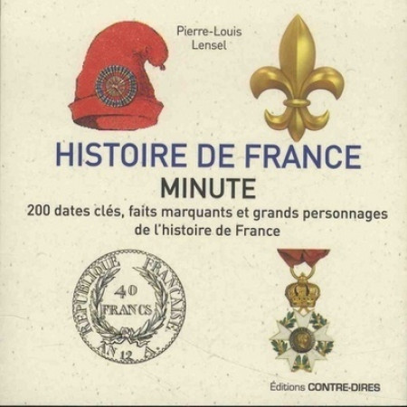 HISTOIRE DE FRANCE MINUTE - Pierre-Louis Lensel - CONTRE DIRES