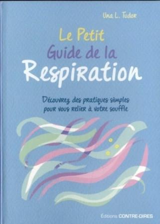 PETIT GUIDE DE LA RESPIRATION - Una Tudor - CONTRE DIRES