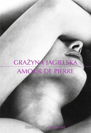 AMOUR DE PIERRE - JAGIELSKA GRAZYNA - Ed. des Equateurs