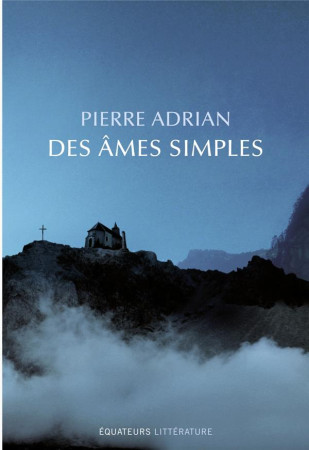 DES AMES SIMPLES - ADRIAN PIERRE - Ed. des Equateurs