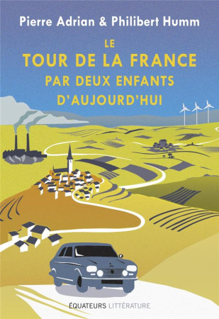 TOUR DE LA FRANCE PAR DEUX ENFANTS D'AUJOURD'HUI - ADRIAN/HUMM - DES EQUATEURS