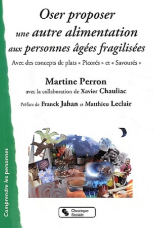 OSER PROPOSER UNE AUTRE ALIMENTATION AUX PE RSONNES AGEES FRA -  Perron martine - CHRONIQUE SOCIA