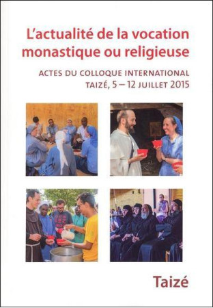 ACTUALITE DE LA VOCATION MONASTIQUE OU RELIGIEUSE -  Collectif - TAIZE