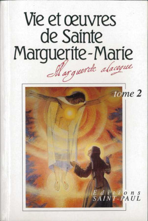 VIE ET OEUVRES DE SAINTE MARGUERITE-MARIE / TOME 2 - SAINTE ALACOQUE MARG - SAINTPAUL