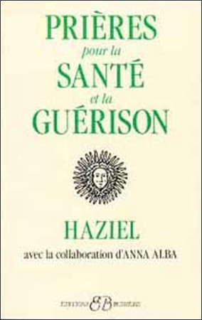 PRIERES POUR LA SANTE ET LA GUERISON -  Haziel - BUSSIERE