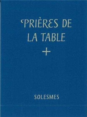 PRIERE DE LA TABLE BENEDICTIONES MENSAE - COLLECTIF - SOLESMES