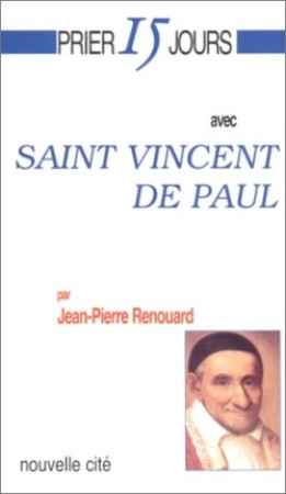 PRIER 15 JOURS AVEC SAINT VINCENT DE PAUL - Jean-Pierre Renouard - NOUVELLE CITE