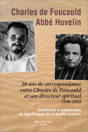 CHARLES DE FOUCAULD-ABBE HUVELIN 20 ANS DE CORRESPONDANCE -   - NOUVELLE CITE