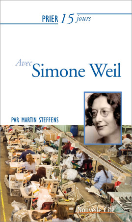 PRIER 15 JOURS AVEC SIMONE WEIL NED - Martin Steffens - NOUVELLE CITE