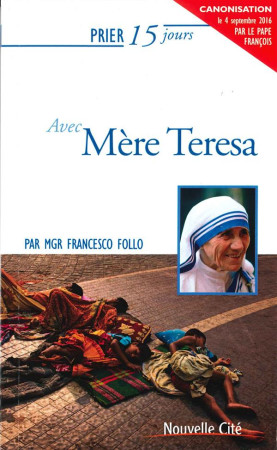 PRIER 15 JOURS AVEC MERE TERESA NED - FOLLO FRANCESCO - Nouvelle Cité