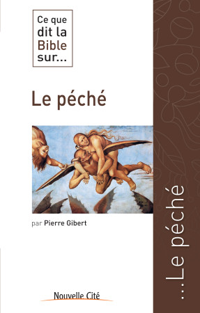 CE QUE DIT LA BIBLE SUR LE PECHE - Pierre Gibert - NOUVELLE CITE