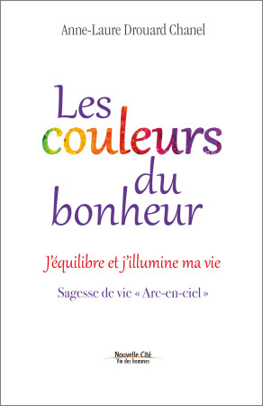 COULEURS DU BONHEUR - Anne-Laure Drouard Chanel - NOUVELLE CITE