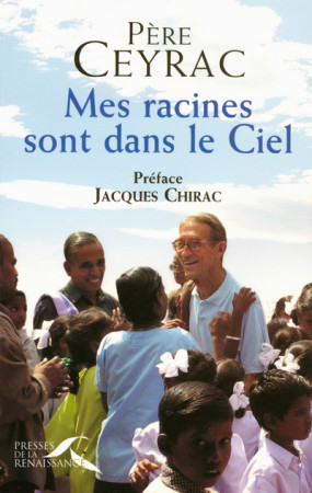 MES RACINES SONT DANS LE CIEL - Père Ceyrac - PRESSES RENAISS