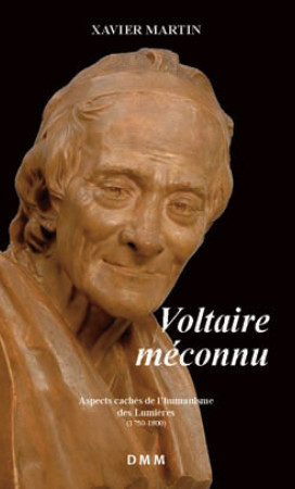 VOLTAIRE MECONNU. ASPECTS CACHES DE L-HUMAN ISME DES LUMIERES (FORMAT POCHE) - Xavier Martin - MARTIN MORIN