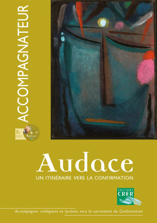 AUDACE - ACCOMPAGNATEUR + DVD - NE 2012 -  SERVICE DE LA CATÉCHÈSE D'ANGERS - CRER BAYARD