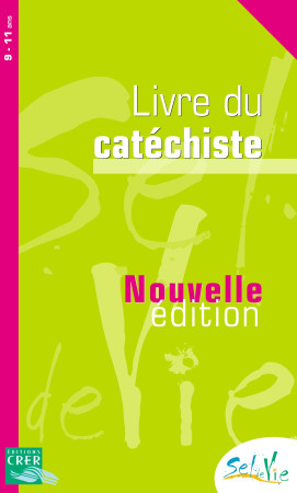 SEL DE VIE - 9/11 ANS - LIVRE DU CATECHISTE - NE 2013 -  SERVICE DE CATÉCHÈSE DU DIOCÈSE DE QUIMPER - CRER BAYARD