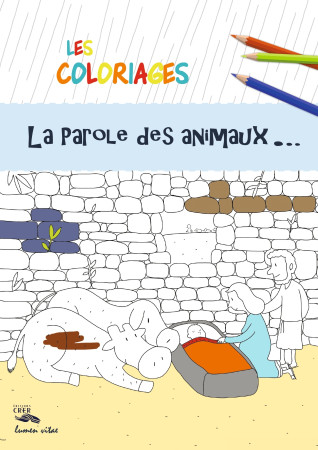 PAROLE DES ANIMAUX - COLORIAGES - EDITIO NS CRER/LUMEN VITAE - Sébastien Chebret - CRER BAYARD