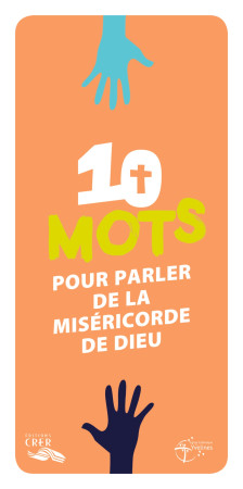 10 MOTS POUR PARLER DE LA MISERICORDE - UNITE - EDITIONS CRER -  DIOCÈSE DE VERSAILLES - CRER BAYARD