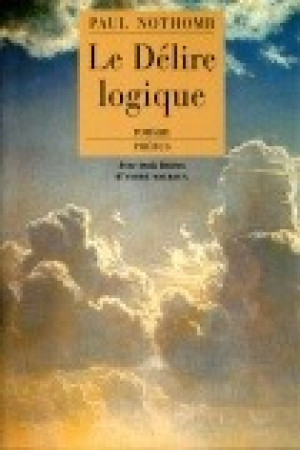 DELIRE LOGIQUE - Paul Nothomb - PHEBUS