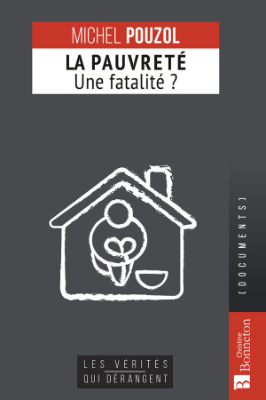 PAUVRETE (LA), UNE FATALITE ? - Michel Pouzol - BONNETON