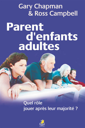 PARENT D-ENFANTS ADULTES QUEL ROLE JOUER AP RES LEUR MAJORITE - Ross CAMPBELL - FAREL