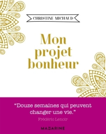 MON PROJET BONHEUR - Christine Michaud - MAZARINE