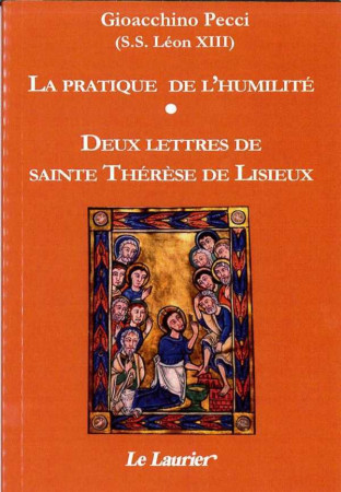 LA PRATIQUE DE L-HUMILITE SUIVI DE DEUX LET TRES DE SAINTE THERESE - Gioacchino PECCI (Léon XIII) - LAURIER