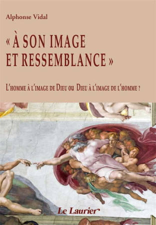 A SON IMAGE ET RESSEMBLANCE - Alphonse VIDAL - LAURIER