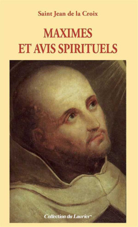 MAXIMES ET AVIS SPIRITUELS -  Saint Jean de la Croix - LAURIER