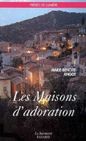 MAISONS D-ADORATION (LES) - Marie-Benoîte ANGOT - JUBILE