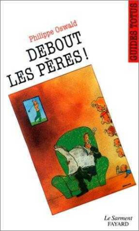 GUIDE TOTUS - DEBOUT LES PERES ! - Philippe Oswald - JUBILE