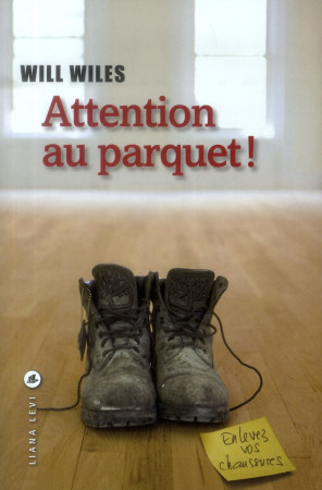 ATTENTION AU PARQUET - WILES WILL - Liana Levi