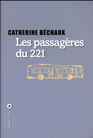 PASSAGERES DU 221 - BECHAUX CATHERINE - Liana Levi