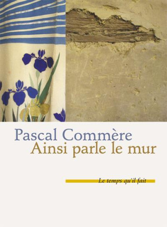 AINSI PARLE LE MUR - COMMERE PASCAL - TEMPS IL FAIT