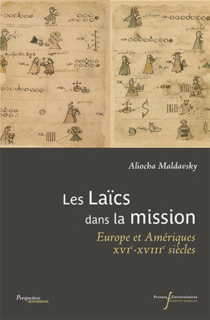 LAICS DANS LA MISSION : EUROPE ET AMERIQUES XVIE-XVIIIE SCIECLE - Aliocha Maldavsky - RABELAIS