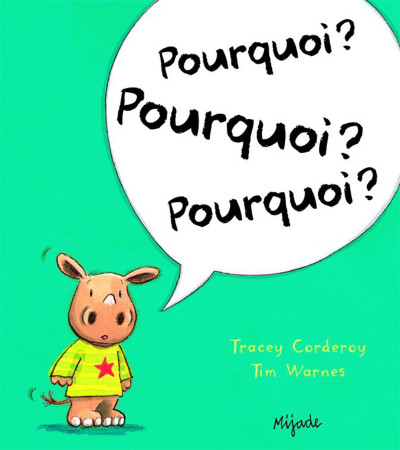 POURQUOI POURQUOI POURQUOI - Tracey Corderoy - MIJADE