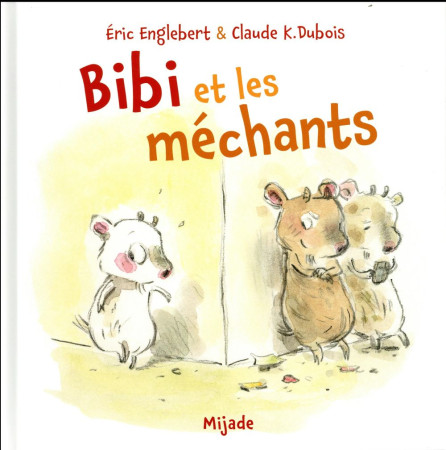 BIBI ET LES MECHANTS - DUBOIS CLAUDE K - Mijade