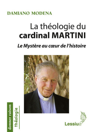 THEOLOGIE DU CARDINAL MARTINI - Damiano Modena - LESSIUS